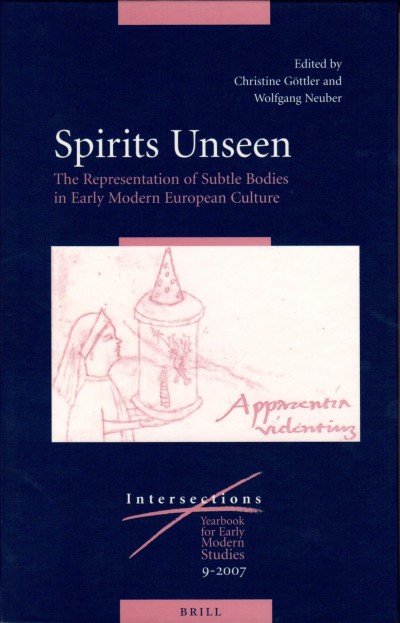 Spirits Unseen: The Representation of Subtle Bodies in Early Modern European Culture,